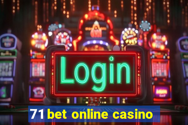 71 bet online casino